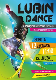 Lubin Dance : VI Dziecięcy i młodzieżowy przegląd taneczny Dolnego Śląska