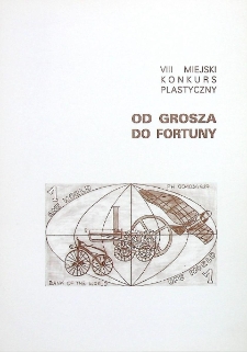 VIII Miejski Konkurs Plastyczny : Od grosza do fortuny