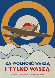 Za wolność Waszą i tylko Waszą. 75 rocznia udziału polskich lotników w bitwie o Anglię