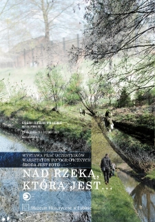 Nad rzeką kt&oacute;ra jest... : wystawa prac uczestnik&oacute;w warsztat&oacute;w fotograficznych &bdquo;Środa jest foto&rdquo;