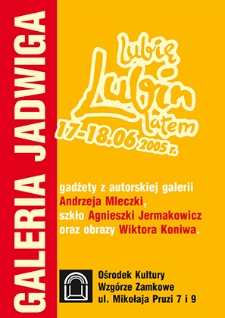 Lubię Lubin Latem : Gadżety z autorskiej galerii Andrzeja Mleczki, Szkło Agnieszki Jermakowicz oraz obrazy Wiktora Koniwa
