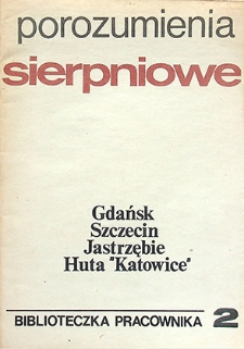 Porozumienia Sierpniowe : Gdańsk, Szczecin, Jastrzębie, Huta „Katowice” : Biblioteczka Pracownika nr 2, 1989