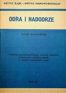 Odra i Nadodrze : 1985. Problemy perspektywicznego rozwoju rolnictwa województw nadodrzańskich w aspekcie gospodarki wodą