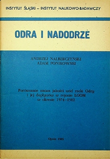 Odra i Nadodrze : 1985. Porównanie zmian jakości wód rzeki Odry i jej dopływów w rejonie LGOM w okresie 1974-1982