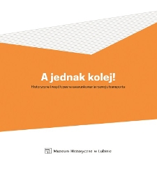 A jednak kolej! Historyczne i współczesne uwarunkowania rozwoju transportu