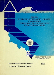 Zeszyty Odrzańskie Seria Nowa nr 16. Rozwój społeczno-gospodarczy Nadodrza w kontekście współpracy transregionalnej. Wybrane zagadnienia