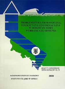 Zeszyty Odrzańskie Seria Nowa nr 18–19. Problematyka ekologiczna, edukacyjna i informacyjna w dorzeczu Odry. Wybrane zagadnienia