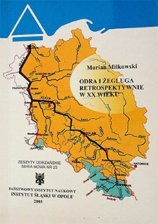 Zeszyty Odrzańskie Seria Nowa nr 23. Odra i żegluga retrospektywnie w XX wieku
