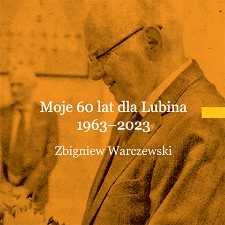 Moje 60 lat dla Lubina 1963–2023