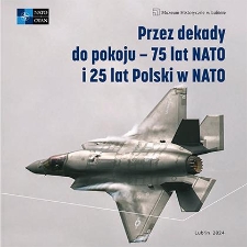 Przez dekady do pokoju – 75 lat NATO i 25 lat Polski w NATO