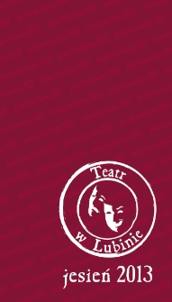 Teatr w Lubinie 2013 : V Jesień Teatralna
